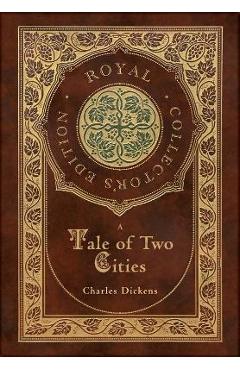 A Tale of Two Cities (Royal Collector\'s Edition) (Case Laminate Hardcover with Jacket) - Charles Dickens