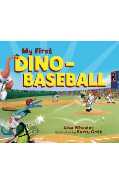 My First Dino-Baseball - Lisa Wheeler