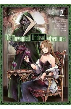 The Unwanted Undead Adventurer (Manga): Volume 2 - Yu Okano