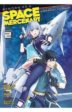 Reborn as a Space Mercenary: I Woke Up Piloting the Strongest Starship! (Manga) Vol. 2 - Ryuto