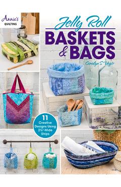 Jelly Roll Baskets & Bags - Carolyn Vagts