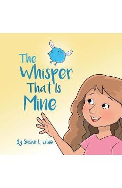 The Whisper That Is Mine - Susan L. Lane