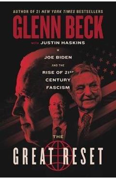 The Great Reset: Joe Biden and the Rise of Twenty-First-Century Fascism - Glenn Beck