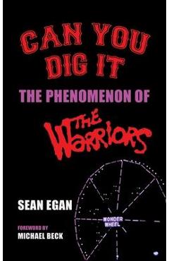 Can You Dig It (hardback): The Phenomenon of The Warriors - Sean Egan