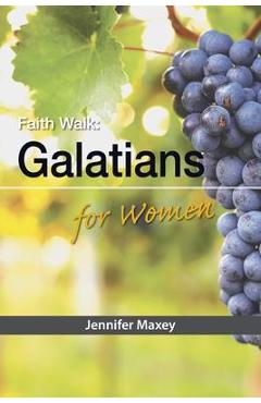 Faith Walk: Galatians for Women - Jennifer Maxey