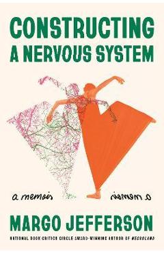 Constructing a Nervous System: A Memoir - Margo Jefferson