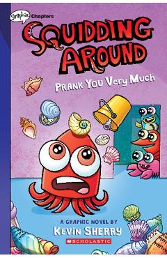 Prank You Very Much: A Graphix Chapters Book (Squidding Around #3) - Kevin Sherry