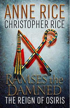 Ramses the Damned: The Reign of Osiris - Anne Rice