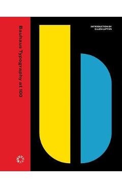 Bauhaus Typography at 100 - Ellen Lupton