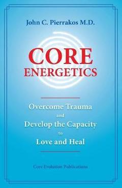 Core Energetics - John Pierrakos