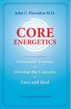 Core Energetics - John Pierrakos