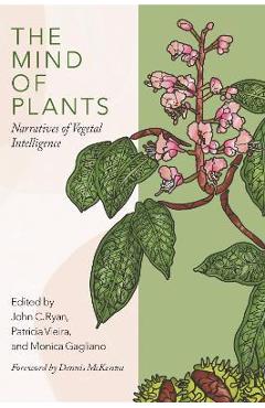The Mind of Plants: Narratives of Vegetal Intelligence - John C. Ryan