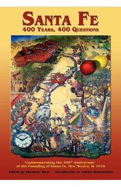 Santa Fe: 400 Years, 400 Questions - Elizabeth West