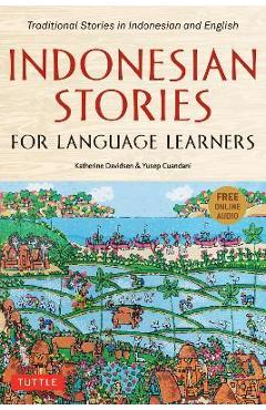 Indonesian Stories for Language Learners: Traditional Stories in Indonesian and English (Online Audio Included) - Katherine Davidsen