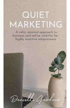 Quiet Marketing - Danielle M. Gardner
