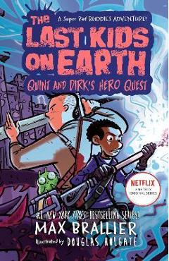 The Last Kids on Earth: Quint and Dirk\'s Hero Quest - Max Brallier
