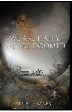 We are Happy, We are Doomed - Kurt Fawver
