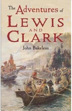 The Adventures of Lewis and Clark - John Bakeless