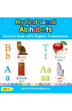 My First Somali Alphabets Picture Book with English Translations: Bilingual Early Learning & Easy Teaching Somali Books for Kids - Idil S