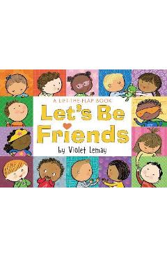Let\'s Be Friends: A Lift-The-Flap Book - Violet Lemay