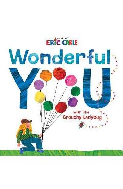 Wonderful You: With the Grouchy Ladybug - Eric Carle