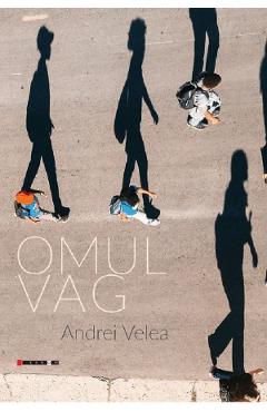 Omul vag - Andrei Velea - EIKON