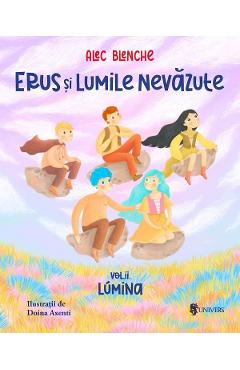 Erus si lumile nevazute Vol.2: Lumina - Alec Blenche