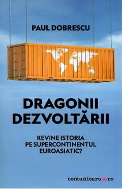 Dragonii dezvoltarii - Paul Dobrescu - COMUNICARE.RO