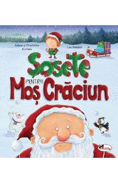 Sosete Pentru Mos Craciun - Adam Guillain, Charlotte Guillain, Lee Wildish