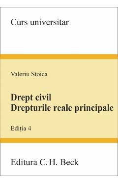 Drept civil. Drepturile reale principale Ed.4 - Valeriu Stoica