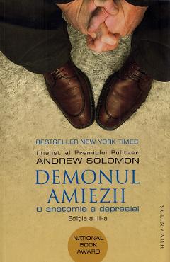 Demonul amiezii. O anatomie a depresiei – Andrew Solomon amiezii. poza bestsellers.ro