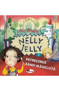 Nelly Jelly si petrecerea Zanei Maseluta - Lina Zutaute