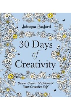 30 Days of Creativity: Draw, Colour and Discover Your Creative Self