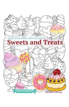 Large print adult coloring book of SWEETS and TREATS - Blue Moon Colouring