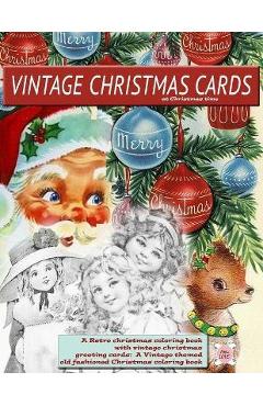 Vintage Christmas cards at Christmas time A Retro christmas coloring book with vintage christmas greeting cards: A Vintage themed old fashioned Christ - Attic Love