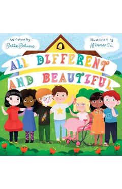 All Different and Beautiful: A Children\'s Book about Diversity, Kindness, and Friendships - Belle Belrose