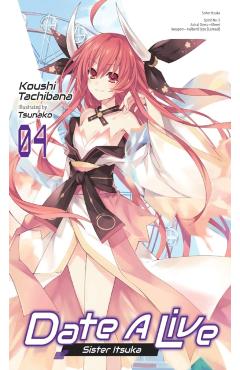 Date a Live, Vol. 4 (Light Novel): Sister Itsuka - Koushi Tachibana
