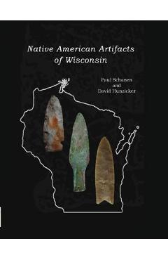 Native American Artifacts of Wisconsin - Paul Schanen