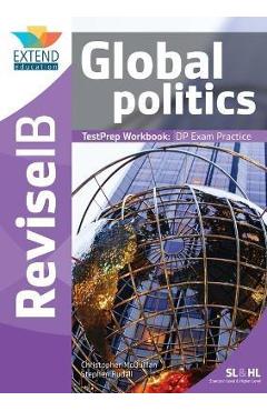 Global Politics (SL and HL): Revise IB TestPrep Workbook - Christopher Mcquillan