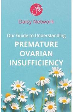 Our Guide to Understanding Premature Ovarian Insufficiency - Daisy Network