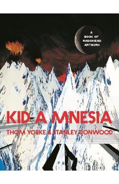 Kid a Mnesia: A Book of Radiohead Artwork - Thom Yorke