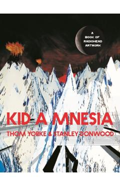 Kid a Mnesia: A Book of Radiohead Artwork - Thom Yorke