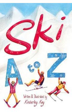Ski A-Z: An Illustrated Guide to Skiing - Kimberley Kay
