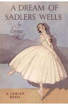 A Dream of Sadler\'s Wells - Lorna Hill