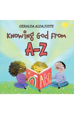 Knowing God From A-Z - Geralda Aldajuste