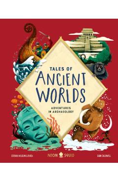 Tales of Ancient Worlds: Adventures in Archaeology - Stefan Milosavljevich