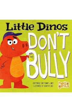Little Dinos Don\'t Bully - Christianne Jones