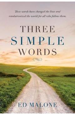 Three Simple Words - Ed Malone