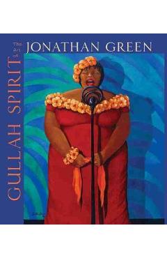 Gullah Spirit: The Art of Jonathan Green - Jonathan Green