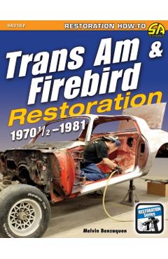 Trans Am & Firebird Restoration: 1970-1/2 - 1981 - Melvin Benzaquen